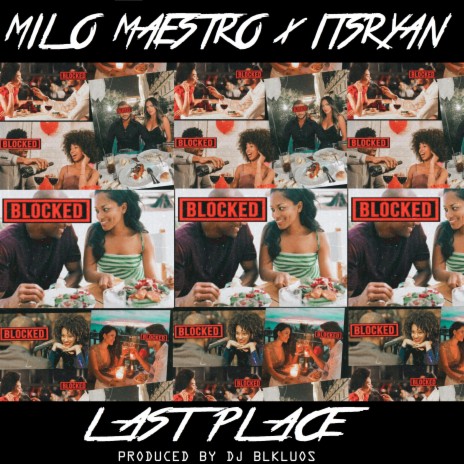 LAST PLACE ft. MILO MAESTRO & ItsRyan | Boomplay Music