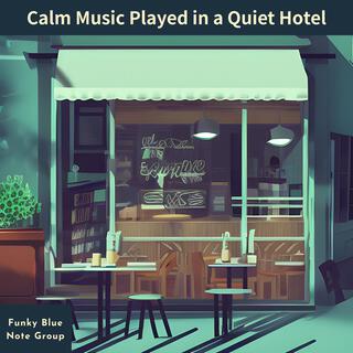 Calm Music Played in a Quiet Hotel