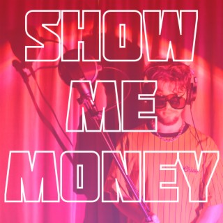 Show me money