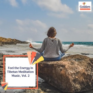 Feel the Energy in Tibetan Meditation Music, Vol. 2