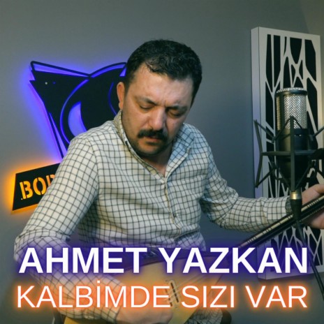 Kalbimde Sızı Var ft. Ahmet Yazkan | Boomplay Music