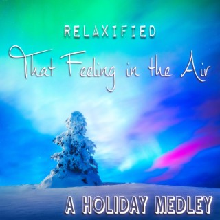 That Feeling in the Air (A Holiday Medley)