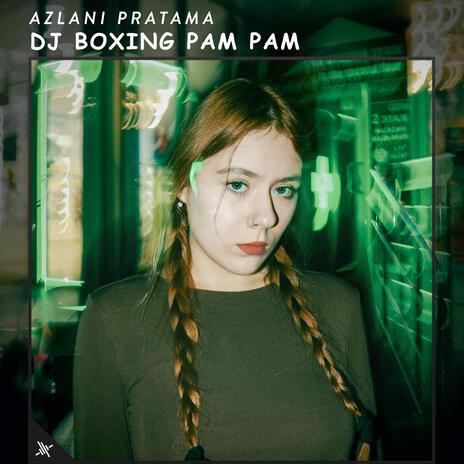 DJ Boxing Pam Pam | Boomplay Music