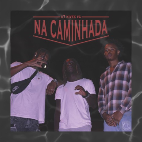 Na Caminhada ft. V.G & Nivek | Boomplay Music