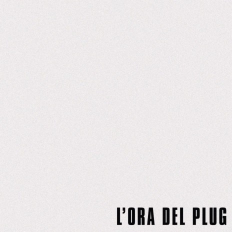 L'ora del plug | Boomplay Music