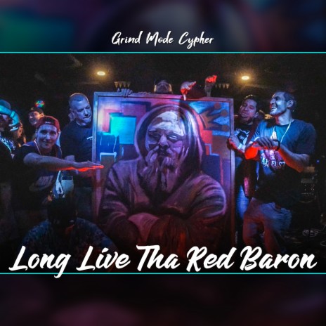 Grind Mode Cypher Long Live tha Red Baron ft. Grizzy the Great, Rocky Savo, EastLANEDontè, Marc Savo & Tha Red Baron | Boomplay Music