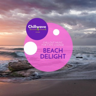 Beach Delight - Chillout Music for Cafe Lounge