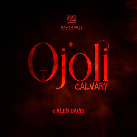 Oj'oli Calvary | Boomplay Music