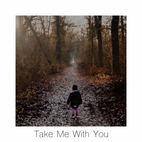 Take Me With You | Boomplay Music