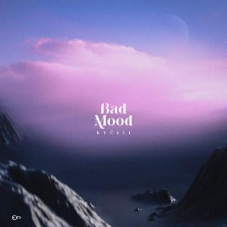 BAD MOOD lyrics | Boomplay Music