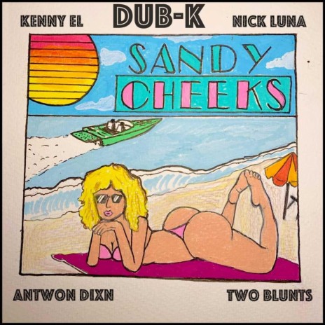 Sandy Cheeks ft. Nick Luna, Kenny EL, Twoblunts & Antwon Dixn | Boomplay Music