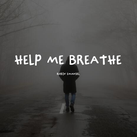 Help me breathe | Boomplay Music