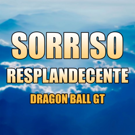 Sorriso Resplandecente (Dragon Ball GT) | Boomplay Music