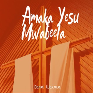 Amaka Yesu Mwabeela