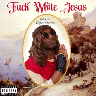 Fuck White Jesus