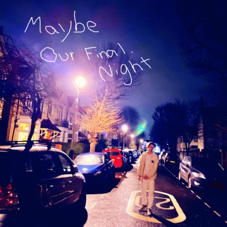 Maybe Our Final Night | Boomplay Music