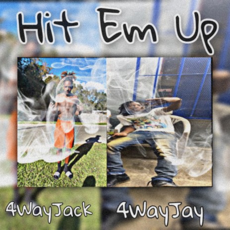 Hit Em Up ft. 4Way Jay | Boomplay Music