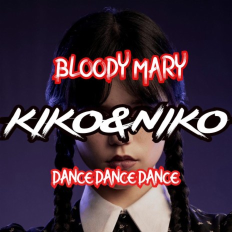 BLOODY MARY (DANCE DANCE DANCE) | Boomplay Music