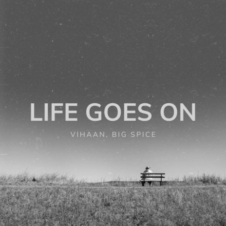 Life Goes On ft. BIG SPICE | Boomplay Music