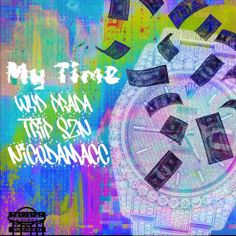 My time ft. Wyd prada & NicoDaMacc | Boomplay Music