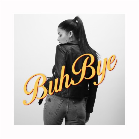 Buh Bye | Boomplay Music
