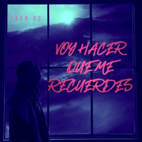 Voy Hacer Que Me Recuerdes | Boomplay Music