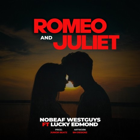 Romeo and Juliette Nobeaf Westguys ft. Lucky Edmond | Boomplay Music