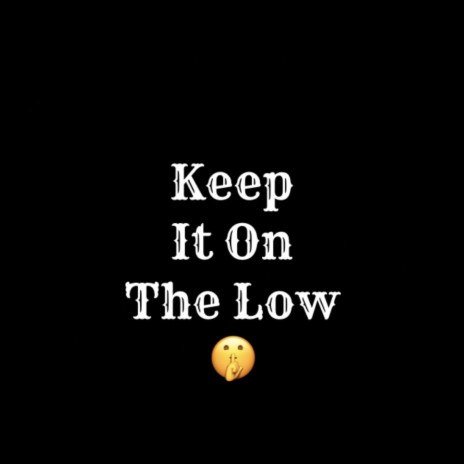 Keep It On The Low ft. Moe Love & Aaron Wright | Boomplay Music