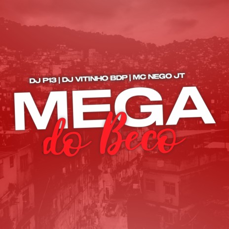 Mega do Beco ft. MC Nego JT, MC 2jhow, MC Novin & DJ VITINHO BDP | Boomplay Music