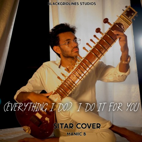 Everything I Do (I Do It For You) (Sitar Cover)