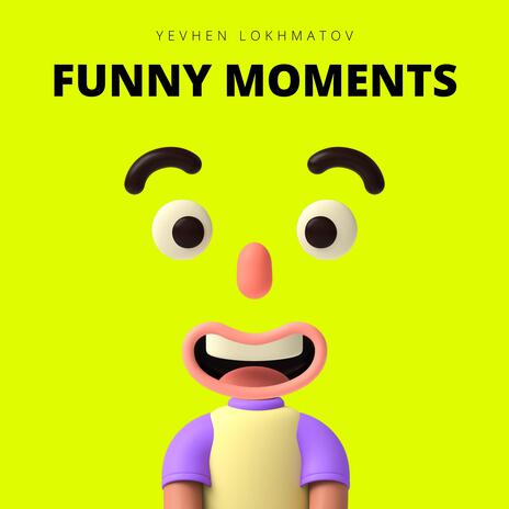 Funny Moments | Boomplay Music