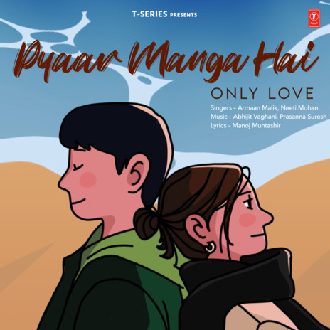 Pyaar Manga Hai - Only Love ft. Neeti Mohan, Abhijit Vaghani & Prasanna Suresh | Boomplay Music