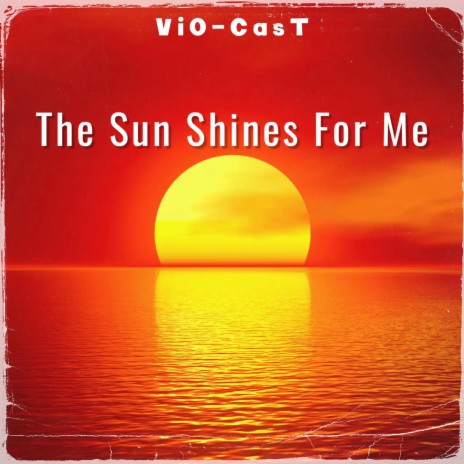 The Sun Shines For Me | Boomplay Music