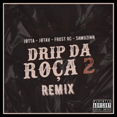 Drip da Roça 2 (REMIX) ft. Frost RC, Samuzinn & Jotta021 | Boomplay Music