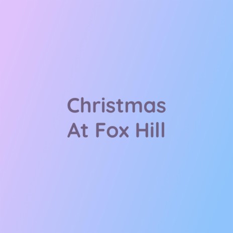 Christmas At Fox Hill | Boomplay Music