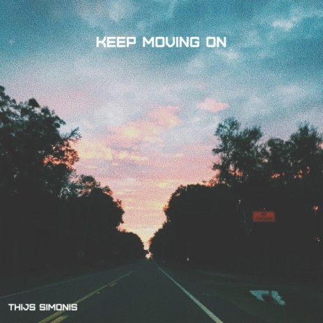 KEEP MOVING ON | Boomplay Music