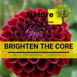 Brighten the Core - Music for Morning Yoga and Spa