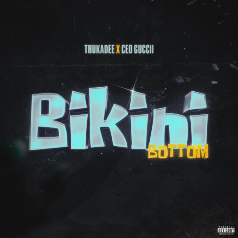 Bikini Bottom ft. CEO Guccii