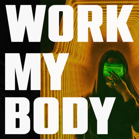 Work My Body | Boomplay Music