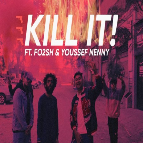 Kill It ft. Fo2sh & Youssef Neny | Boomplay Music