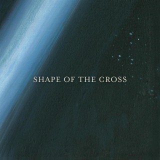 Shape of the Cross lyrics | Boomplay Music