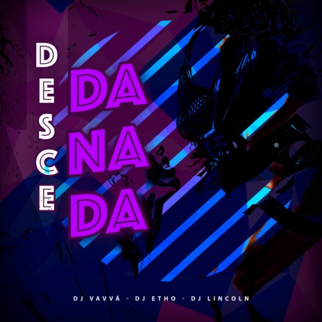 Desce Danada ft. DJ Lincoln (Br) & DJ Etho | Boomplay Music