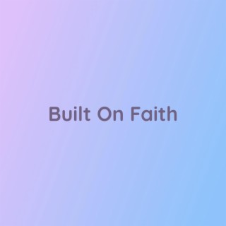Built On Faith