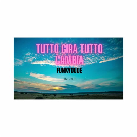 TUTTO GIRA TUTTO CAMBIA | Boomplay Music