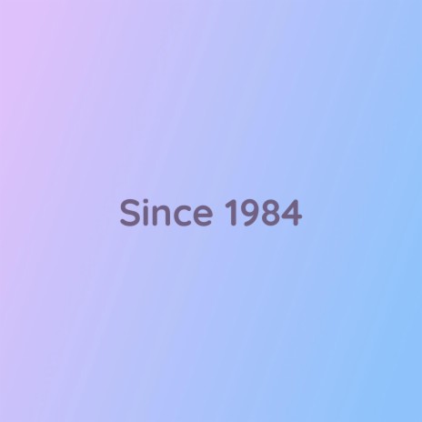 Since 1984 | Boomplay Music