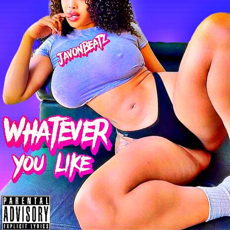 Whatever You Like | Boomplay Music