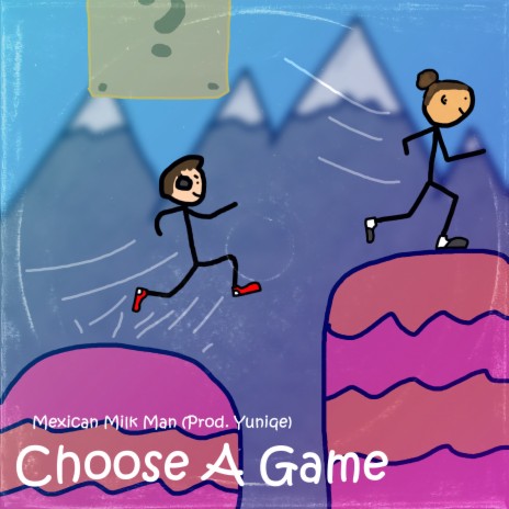 Choose a Game ft. Mexican Milk Man | Boomplay Music