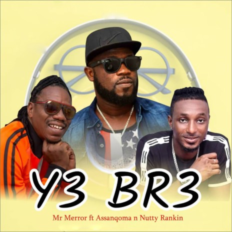 Y3 Br3 ft. Assanqoma & Nutty Rankin | Boomplay Music