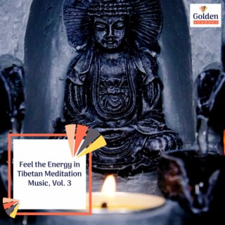 Feel the Energy in Tibetan Meditation Music, Vol. 3