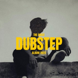 The Great Dubstep Album 2022